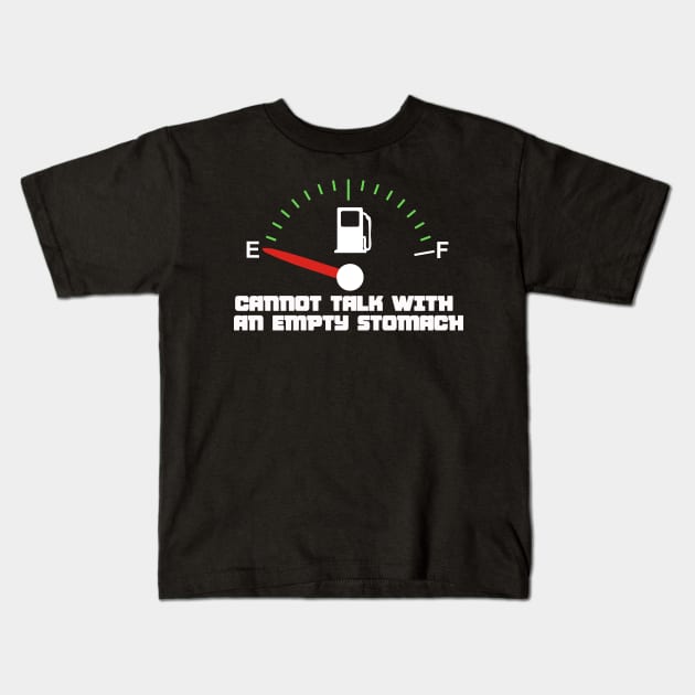 Cannot talk with an empty stomach Kids T-Shirt by thearkhive